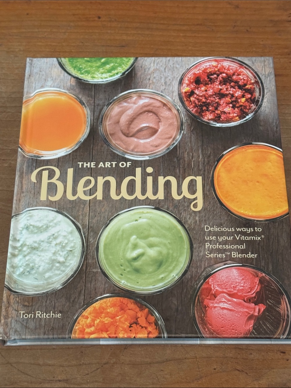 The Art of Blending Cookbook Tori Ritchie hardcover